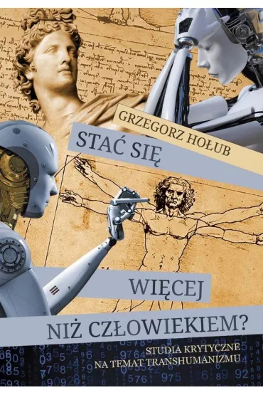Sta� si� wi�cej ni� cz�owiekiem - Grzegorz Holub