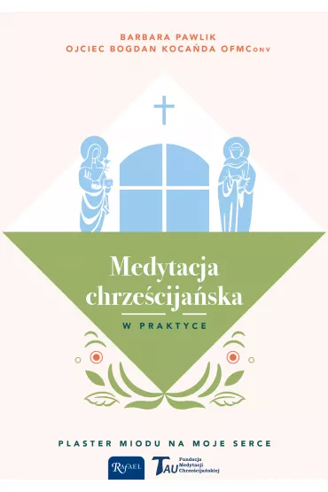 Medytacja chrze�cija�ska w praktyce - Bogdan Koca�da, Barbara  Pawlik
