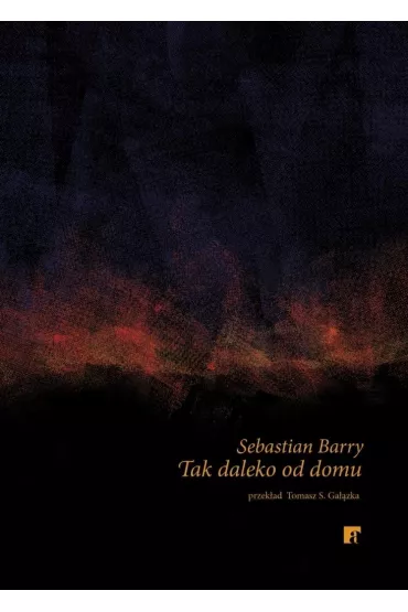 Tak daleko od domu - Sebastian Barry