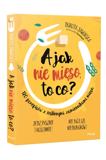 A jak nie mi�so, to co? - Dorota Jaworska