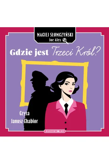 Audiobook Gdzie jest Trzeci Kr�l? mp3 - Maciej S�omczy�ski, Joe Alex