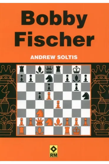 Bobby Fischer - Andrew Soltis