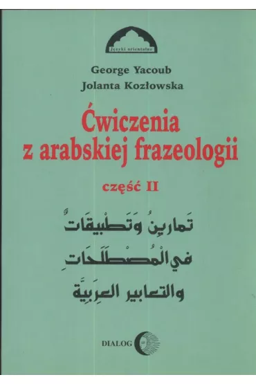 �wiczenia z arabskiej frazeologii cz�� 2 - Jolanta Koz�owska, George Yacoub