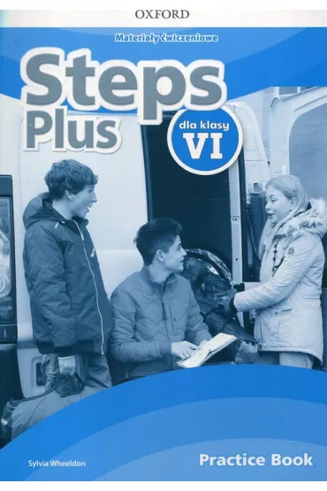 Steps Plus dla klasy VI. Materia�y �wiczeniowe z kodem dost�pu do Online Practice - Sylvia Wheeldon
