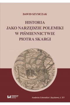 eBook Historia jako narzdzie polemiki w pimiennictwie Piotra Skargi pdf