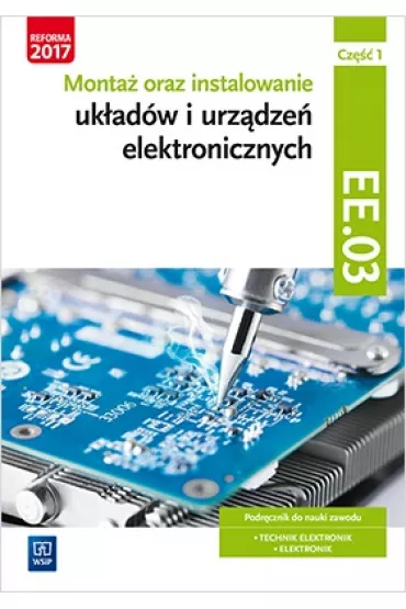 Monta� oraz instalowanie uk�ad�w elektronicznych. Cz�� 1. Kwalifikacja EE.03 - Piotr Golonko