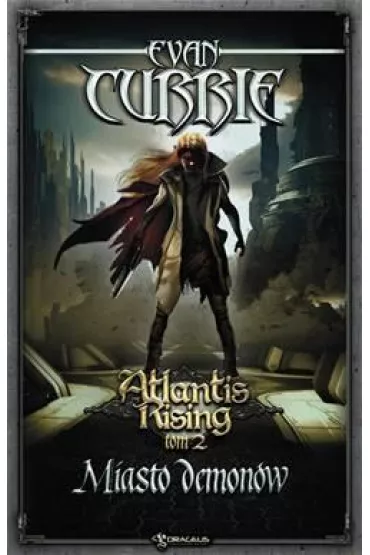 Miasto demon�w. Seria Atlantis Rising. Tom 2 - Evan Currie