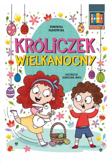 Kr�liczek Wielkanocny. Sami czytamy. Poziom 2 - Dominika D�browska