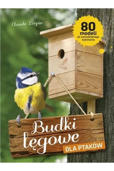 Budki l�gowe dla ptak�w - Claude Lorpin