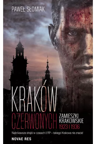 Krak�w czerwonych. Zamieszki krakowskie 1923, 1936 - Pawe� S�omiak