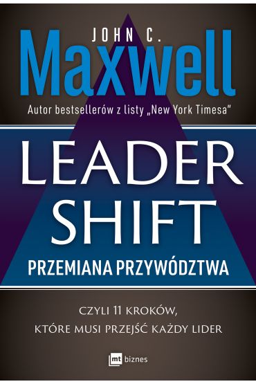 Leadershift. Przemiana przywództwa czyli 11 kroków, które musi przejść każdy lider