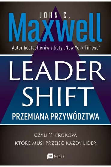 Leadershift. Przemiana przywdztwa czyli 11 krokw, ktre musi przej kady lider - John C. Maxwell