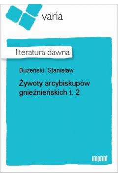 eBook ywoty arcybiskupw gnienieskich, t. 2 epub