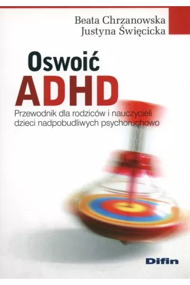 Oswoi� ADHD - Chrzanowska B. �wi�cicka J.