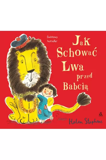 Jak schowa� Lwa przed babci� - Helen  Stephens