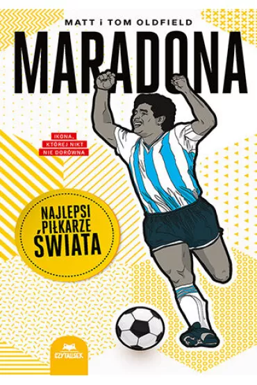 Maradona. Najlepsi pi�karze �wiata - Matt Oldfield, Tom Oldfield