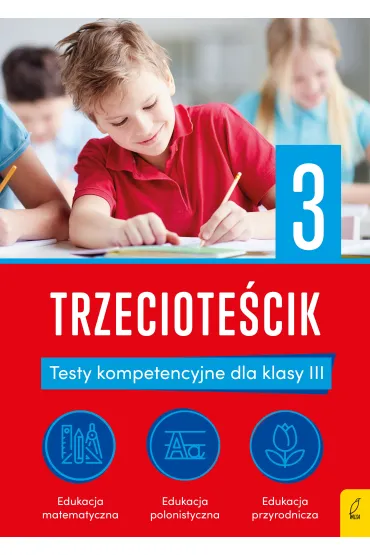 Trzeciote�cik. Testy kompetencyjne dla klasy 3. Te�ciki - El�bieta Bogucka