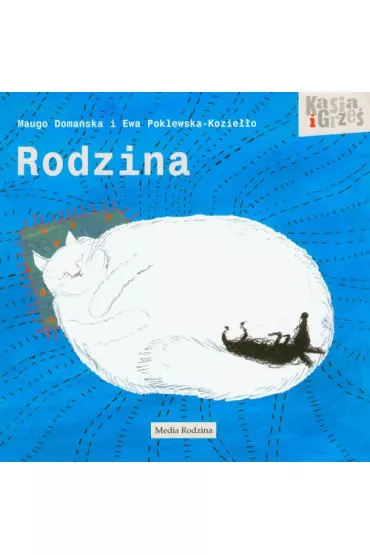 Kasia i Grze�. Rodzina - Doma�ska Maugo, Ewa Poklewska-Kozie��o