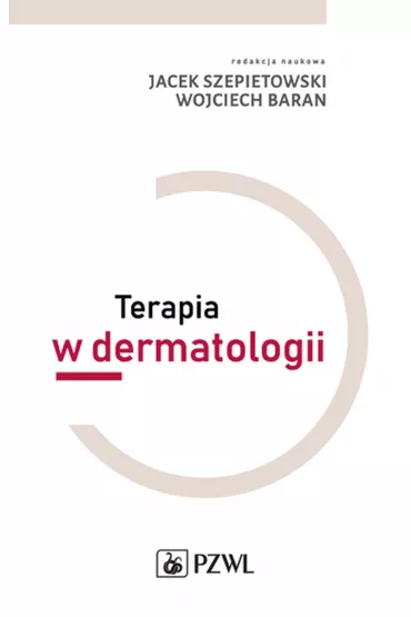 Terapia w dermatologii - Jacek Szepietowski, Wojciech Baran