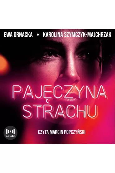 Audiobook Paj�czyna strachu mp3 - Ewa Ornacka, Karolina Szymczyk-Majchrzak