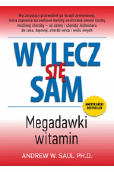 Wylecz si� sam. Megadawki witamin - Andrew William Saul