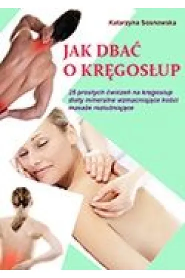 Jak dba� o kr�gos�up aby by� silny i zdrowy - Katarzyna Sosnowska