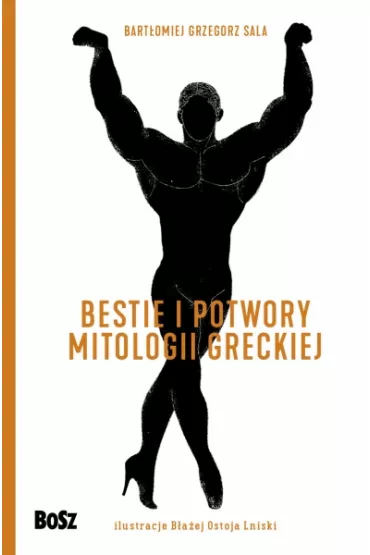 Bestie i potwory mitologii greckiej - Bartomiej Sala
