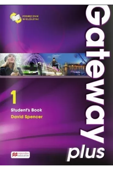 Gateway Plus 1. Podr�cznik wieloletni do j�zyka angielskiego - David Spencer