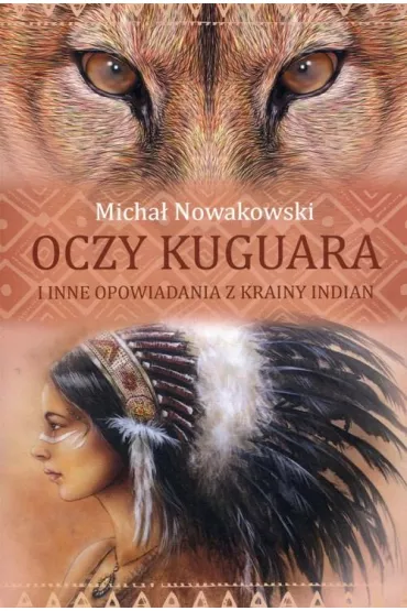 Oczy kuguara i inne opowiadania z krainy Indian - Micha� Nowakowski