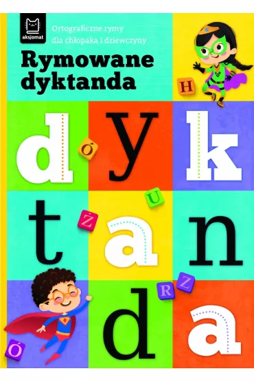 Rymowane dyktanda. Ortograficzne rymy dla ch�opaka i dziewczyny - Bogus�aw Michalec