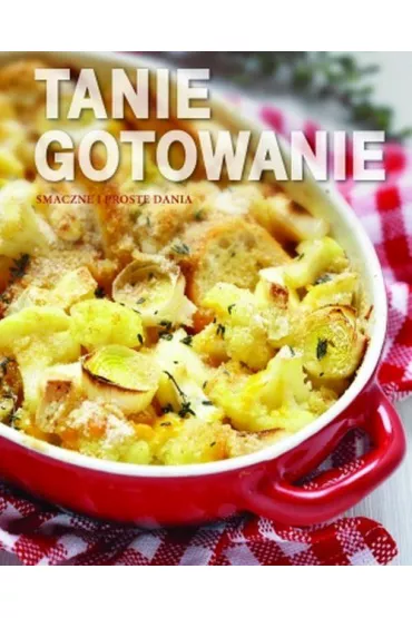 Smaczne i proste dania. Tanie gotowanie