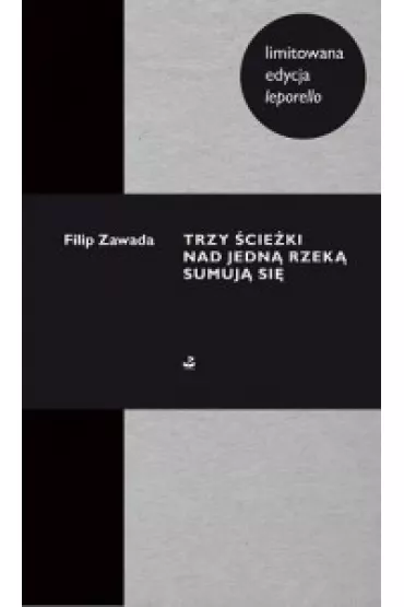 Trzy �cie�ki nad jedn� rzek� sumuj� si� (leporello) - Filip Zawada