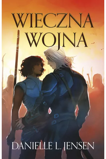Wieczna wojna. Kr�lestwo Mostu. Tom 4 - Danielle L. Jensen