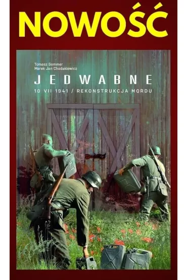 Jedwabne 10 VII 1941 - Marek Jan Chodakiewicz, Tomasz Sommer