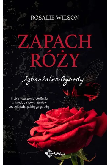 Zapach r�y. Szkar�atne Ogrody. Tom 1 - Rosalie Wilson