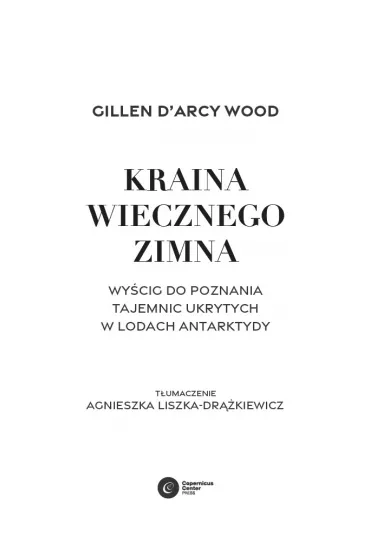 Kraina wiecznego zimna. Wy�cig do poznania tajemnic ukrytych w lodach Antarktydy - Gillen D`Arcy Wood