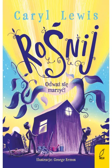 Ro�nij. Odwa� si� marzy�! - Caryl Lewis