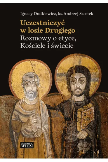 Uczestniczy� w losie Drugiego - Andrzej Szostek, Ignacy  Dudkiewicz