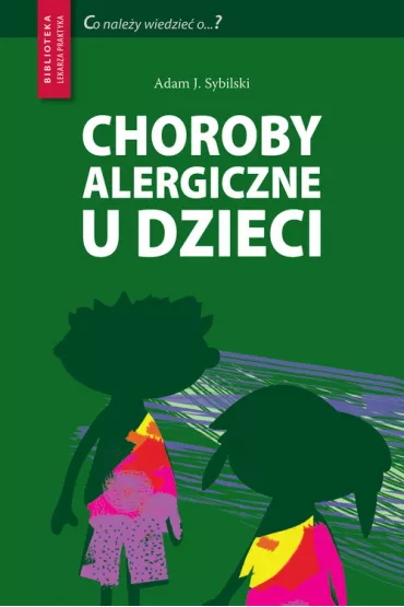Choroby alergiczne u dzieci - Adam Jerzy Sybilski