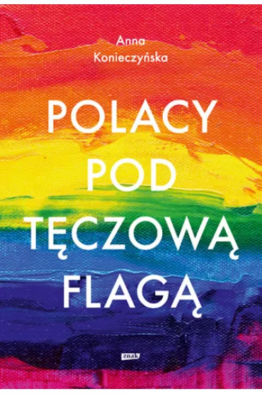 Polacy pod t�czow� flag� - Anna  Konieczy�ska