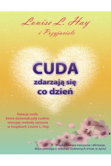 Cuda zdarzaj� si� co dzie� - Louise L. Hay