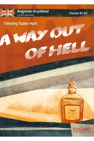A way out of hell. Angielski krymina� z �wiczeniami. Poziom B1-B2 - Timothy Tudor-Hart