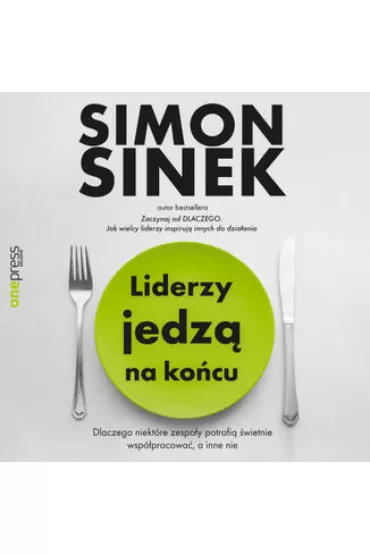Audiobook Liderzy jedzą na końcu. Dlaczego niektóre zespoły potrafią