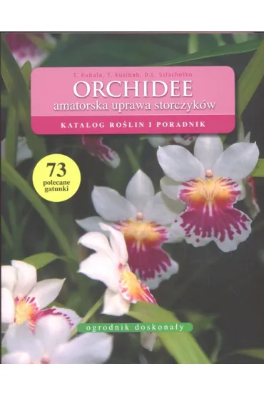 Orchidee - amatorska uprawa storczyk�w - Tadeusz Kusibab, Tomasz Kubala