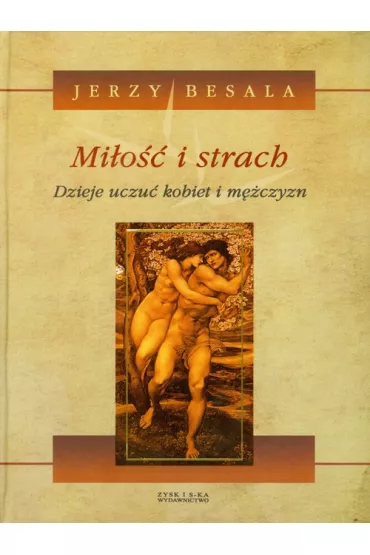 Mi�o�� i strach. Dzieje uczu� kobiet i m�czyzn - Jerzy Besala