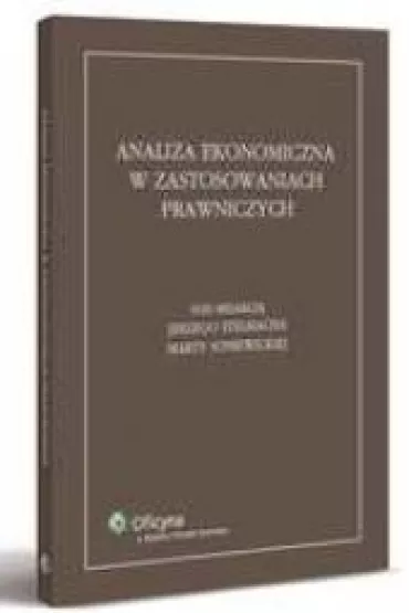 Analiza ekonomiczna w zastosowaniach prawniczych - Jerzy Stelmach, Marta Soniewicka