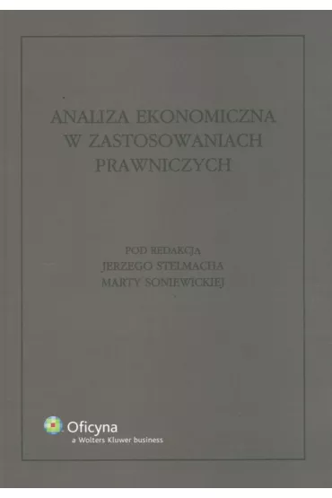 Analiza ekonomiczna w zastosowaniach prawniczych - Jerzy Stelmach, Marta Soniewicka