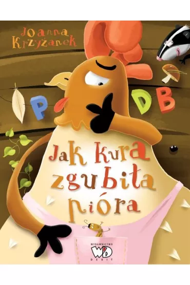 Kura Adela. Jak kura zgubi�a pi�ra - Joanna Krzy�anek
