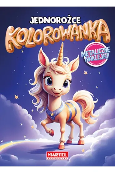 Jednoro�ce. Kolorowanka z naklejkami metalicznymi - Maciej  Ratajczyk