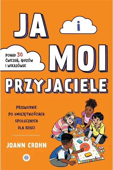 Ja i moi przyjaciele Przewodnik po umiej�tno�ciach spo�ecznych dla dzieci - Joann  Crohn